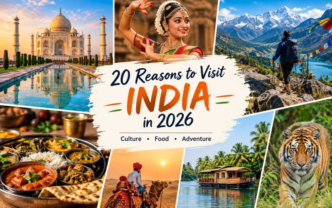 20 Reasons to Visit India in 2026: Culture, Food & Adventure